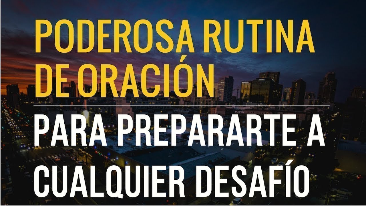 PODEROSA RUTINA DE ORACIÓN | PARA PREPARARTE ANTE CUALQUIER DESAFÍO #oración