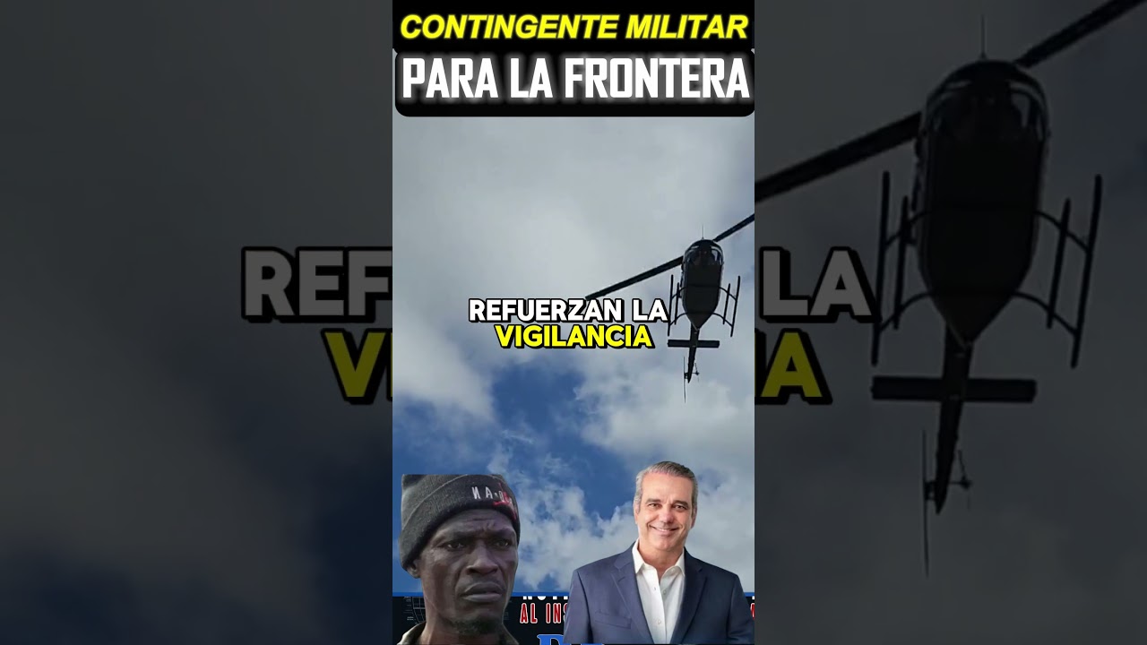 CONTINGENTE MILITAR va directo para la FRONTERA DOMINICANA enviado por el PRESIDENTE LUIS ABINADER