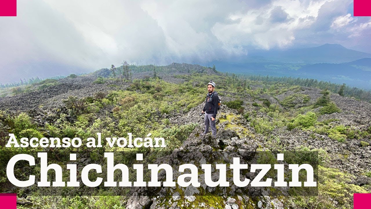 Ascenso al volcán Chichinautzin en Ciudad de México y Morelos