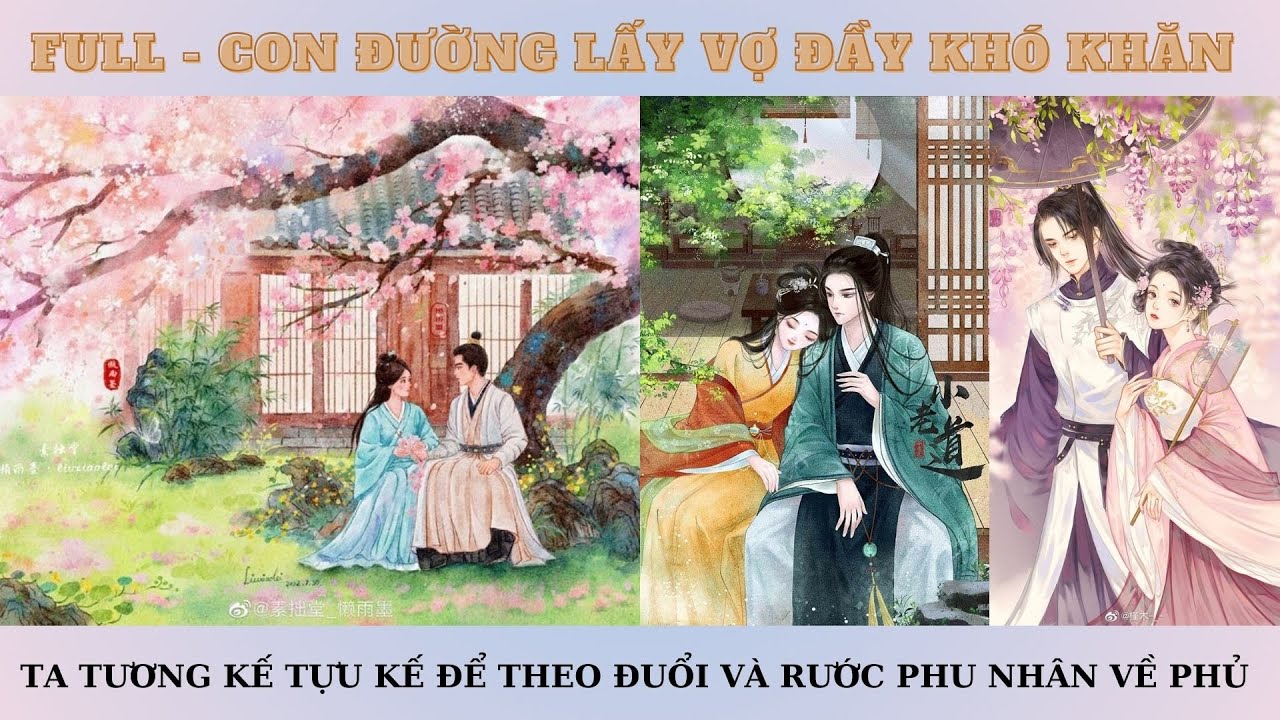 [FULL] CON ĐƯỜNG LẤY VỢ ĐẦY KHÓ KHĂN, TA TƯƠNG KẾ TỰU KẾ ĐỂ THEO ĐUỔI VÀ RƯỚC PHU NHÂN VỀ PHỦ