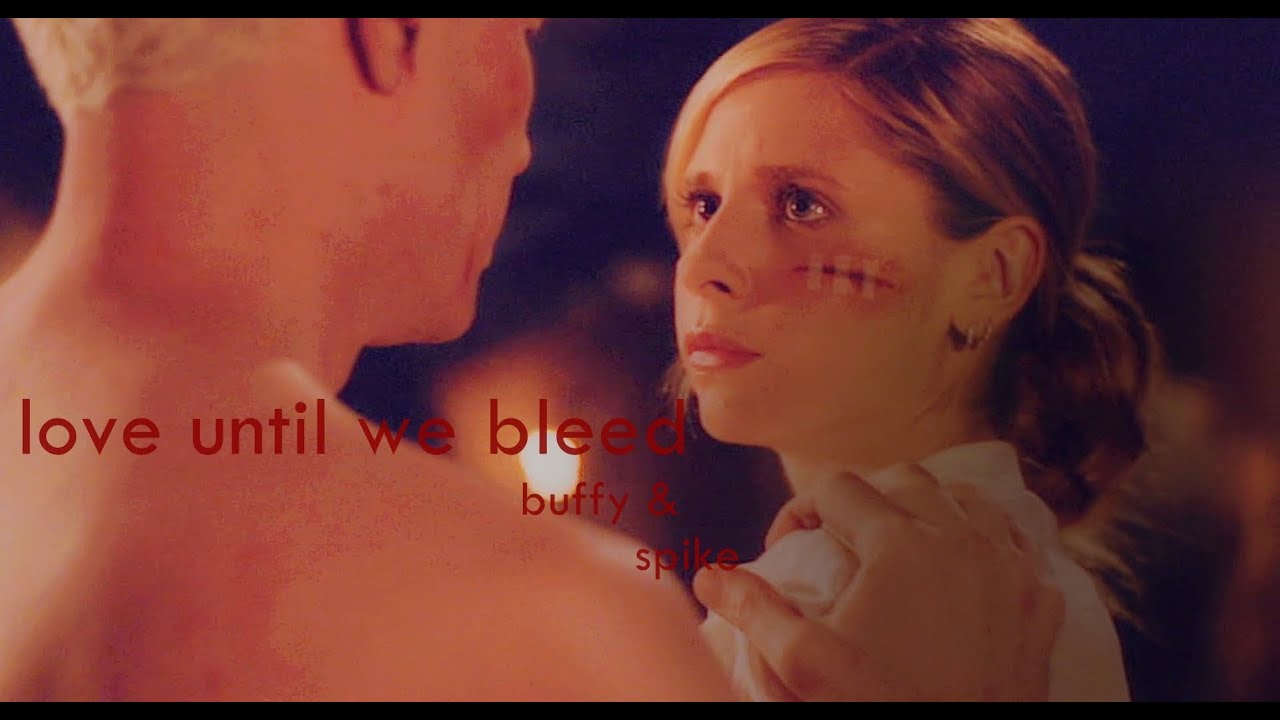 love until we bleed | buffy&spike