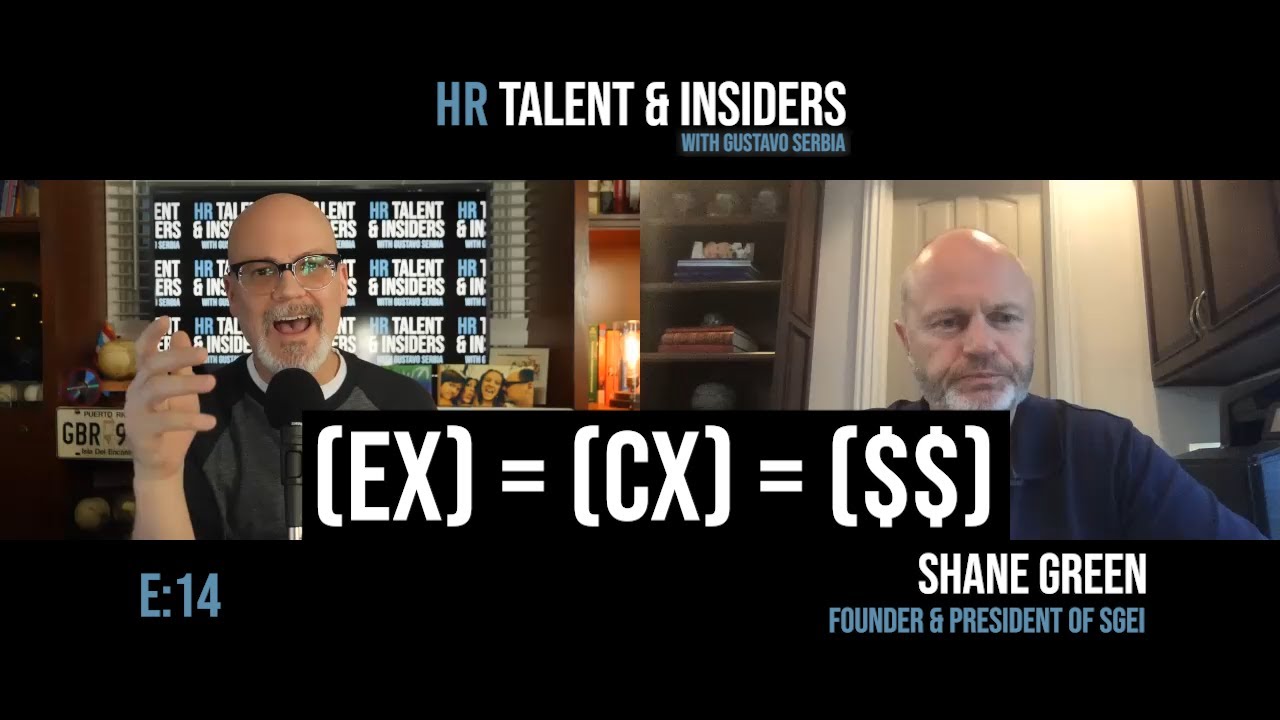 E:14 - HR Talent & Insiders: Shane Green &  Why Employee Experience + Customer Experience = Profits