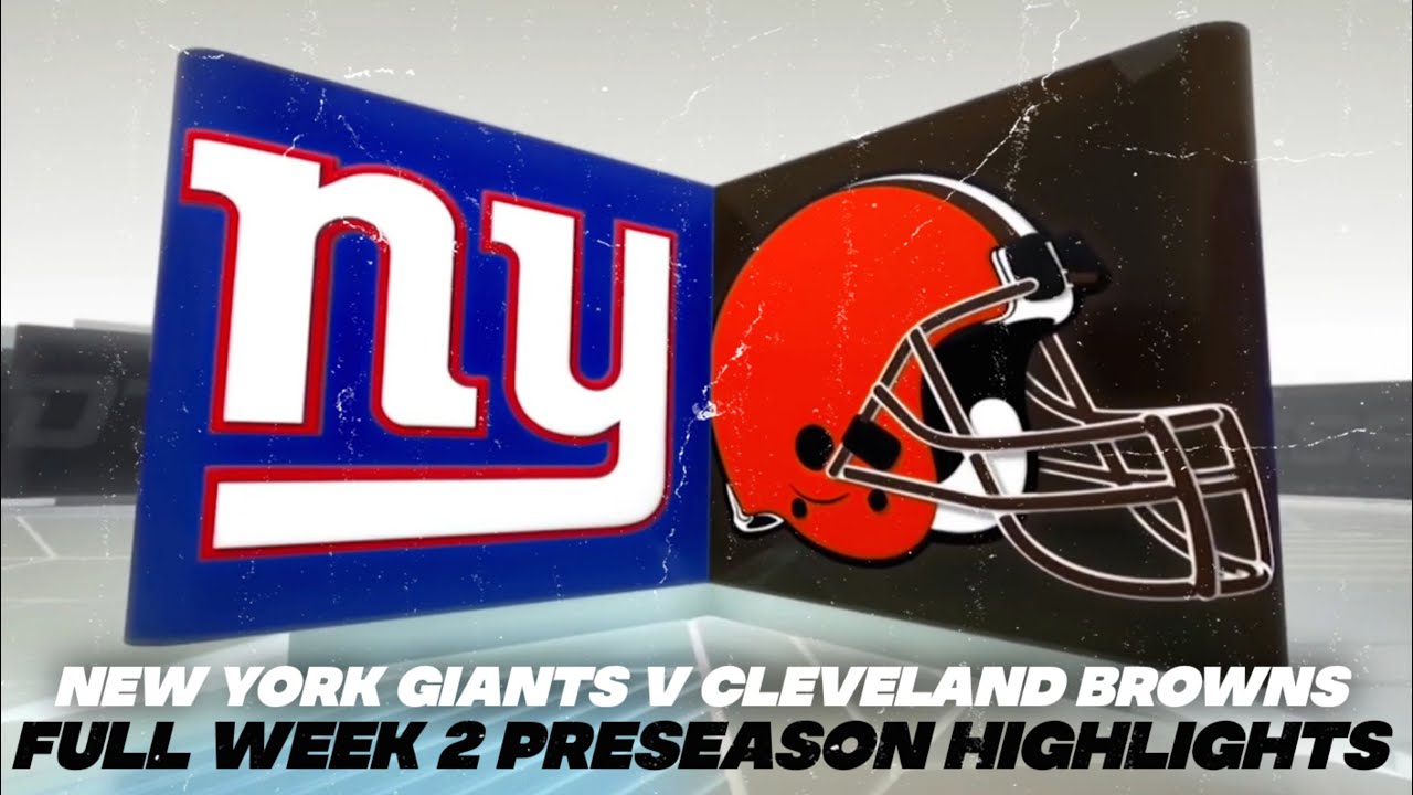 New York Giants Vs Cleveland Browns | Full Game Pre Season Week 2 Highlights 2021