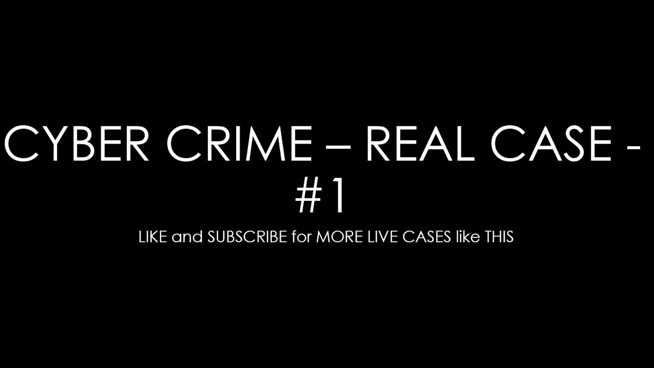 Cyber crime - Real time Case - LIVE - #1