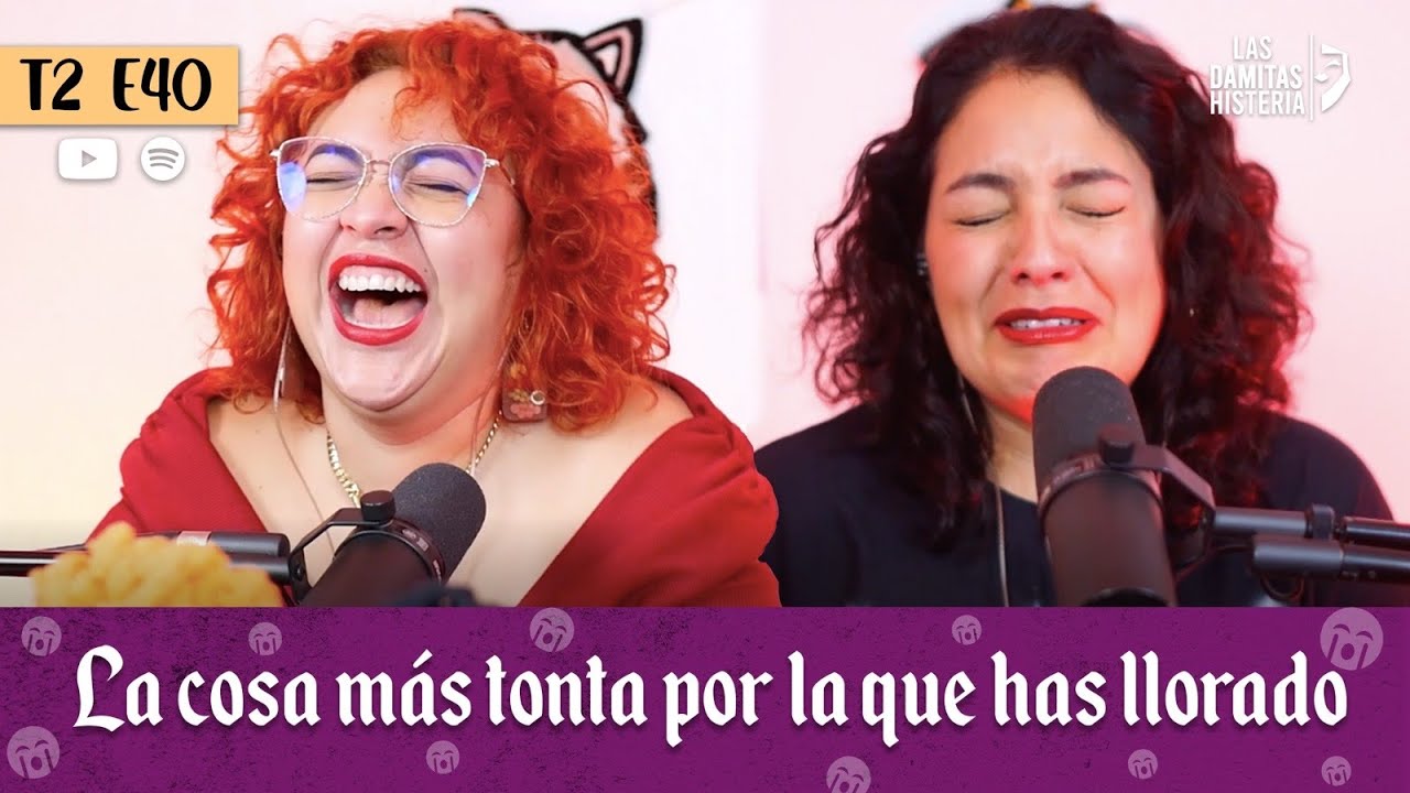 T2 E40 - La cosa más tonta por la que has llorado