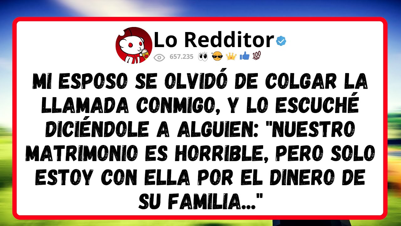 Mi ESPOSO se olvidó de colgar la llamada conmigo, y lo escuché diciéndole a alguien...