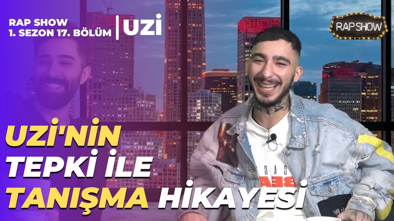 UZİ'NİN TEPKİ İLE TANIŞMA HİKAYESİ | RAP SHOW (1. SEZON 17. B&Ouml;L&Uuml;M)