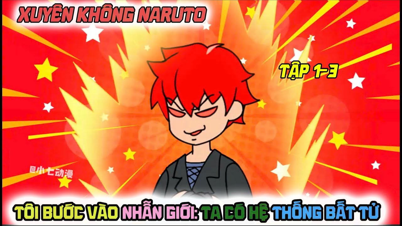 Tập 1-3 Xuyên Không Vào Nhẫn Giới: Ta Có Hệ Thống Bất Tử!!... l BÉ TÈO FF
