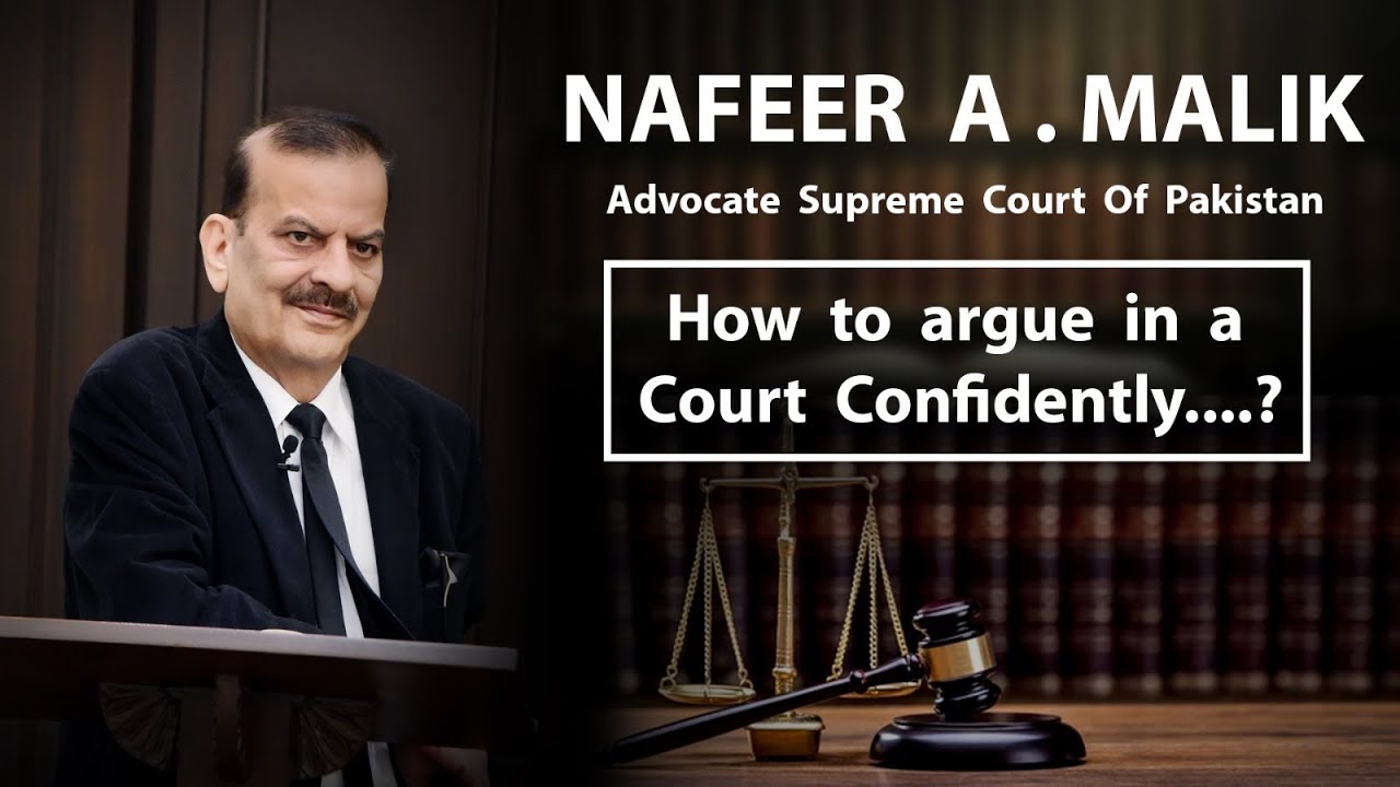How to argue in a Court Confidently....? by NAFEER A. MALIK