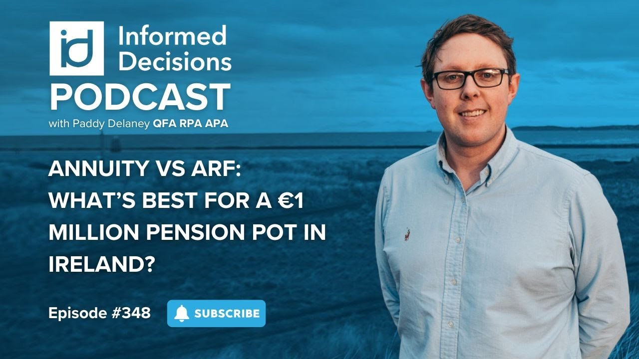 Аннуитет против ARF: что лучше для пенсионного фонда в размере 1 миллиона евро в Ирландии?