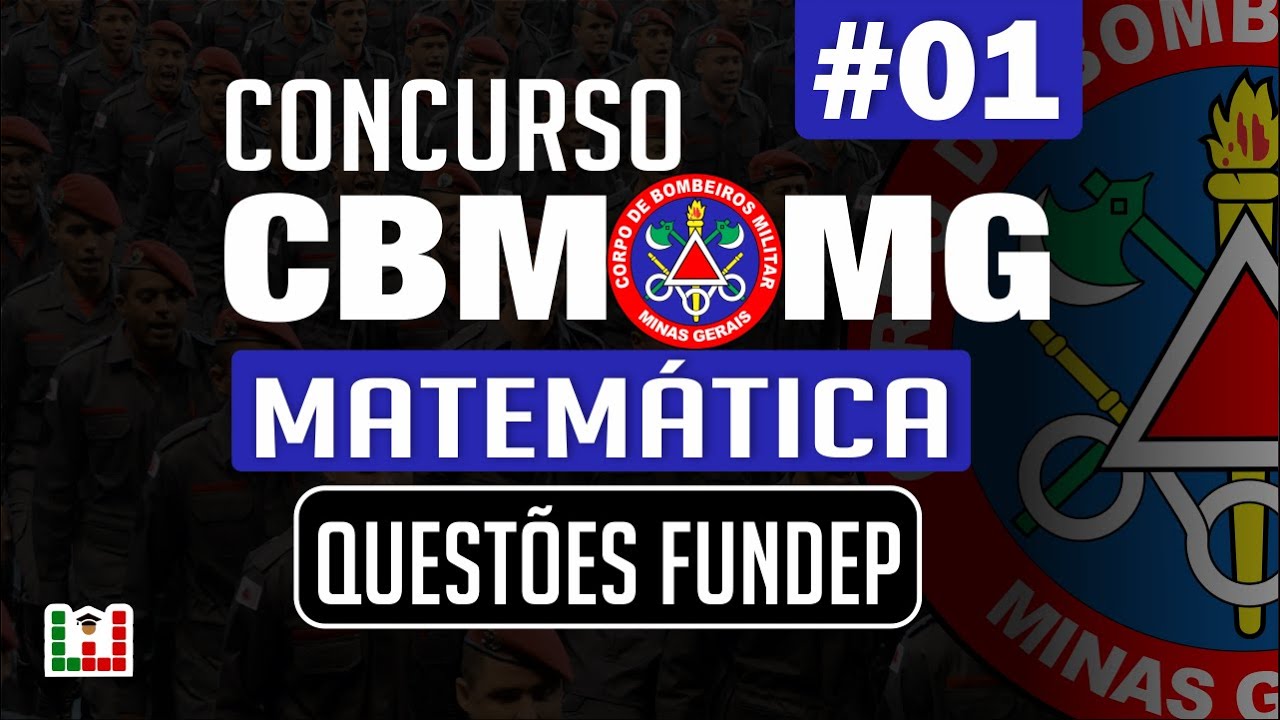 Concurso Bombeiros MG: CFO | Matemática #01 | Questões Fundep