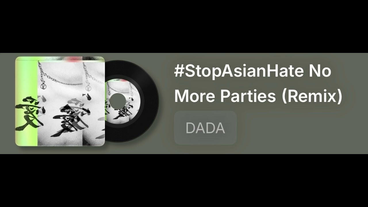 DADA  #StopAsianHate NoMore Parties (Remix)
