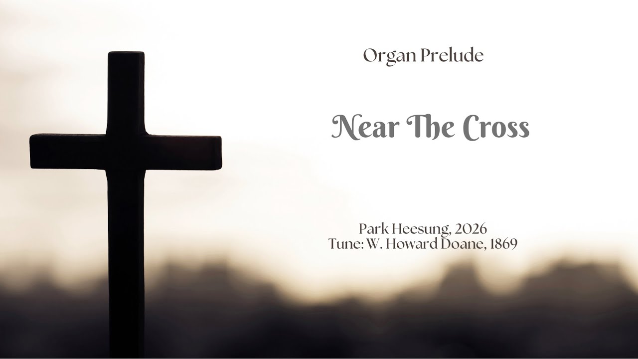 예수 나를 위하여 | Near The Cross | Organ Prelude