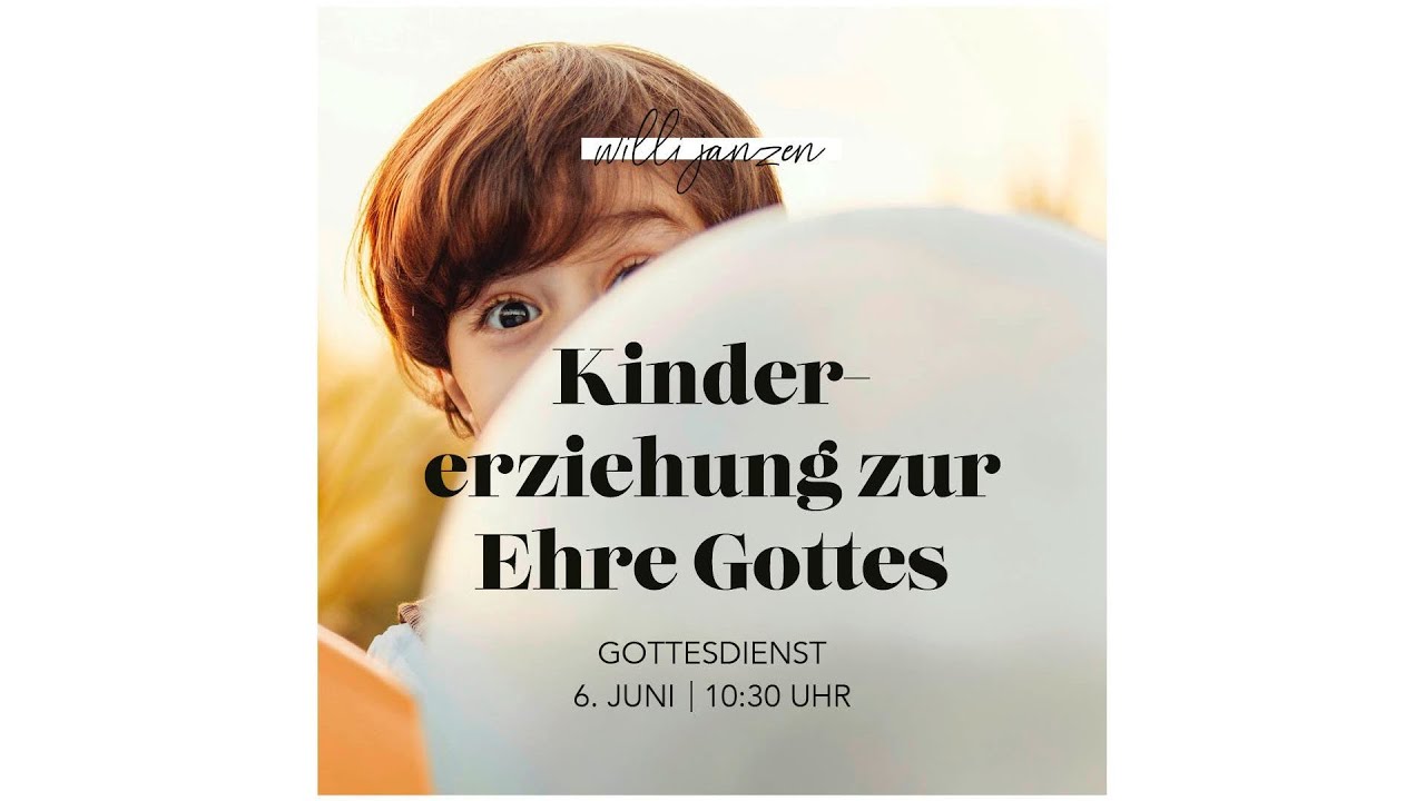 Kindererziehung zur Ehre Gottes | Willi Janzen | EG Marienheide | 06.06.21