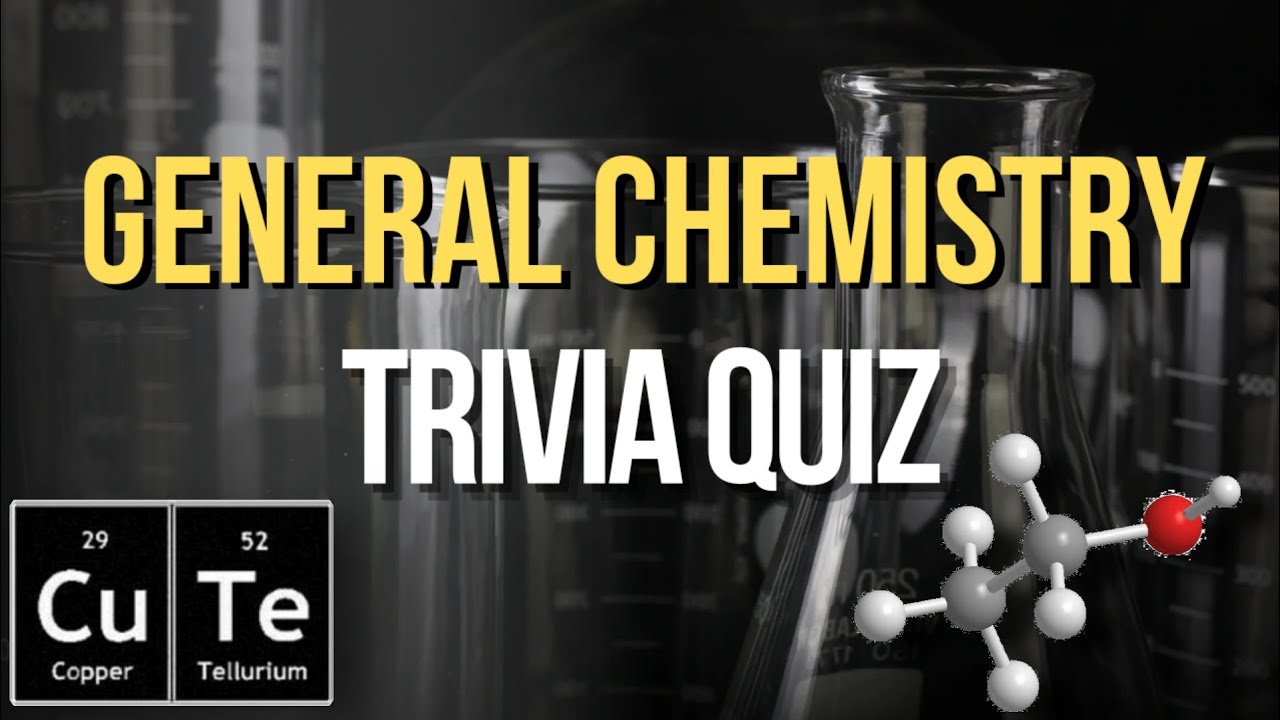 GENERAL CHEMISTRY TRIVIA QUIZ- 20 Questions and Multiple Choice