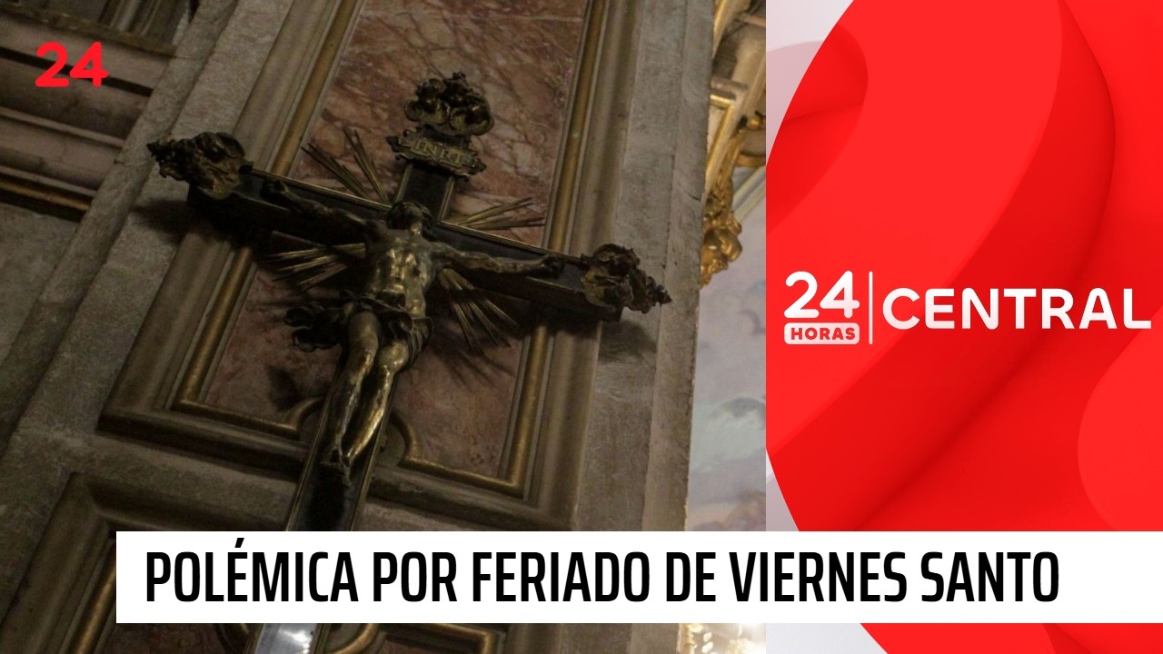 Polémica por feriado de Viernes Santo | 24 Horas TVN Chile
