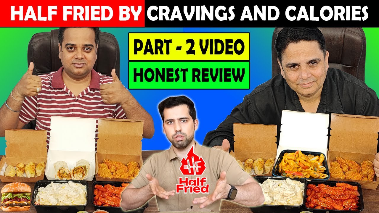 Part -2 : Half Fried by Cravings and Calories Food Review ! Cravingsandcalories ! HalfFried Review