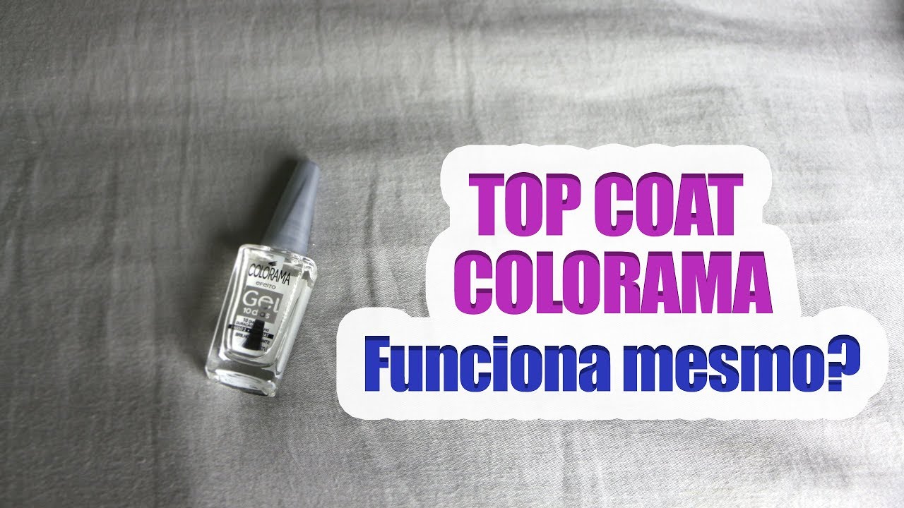 TOP COAT GEL COLORAMA - Funciona mesmo? - Deixa a menina