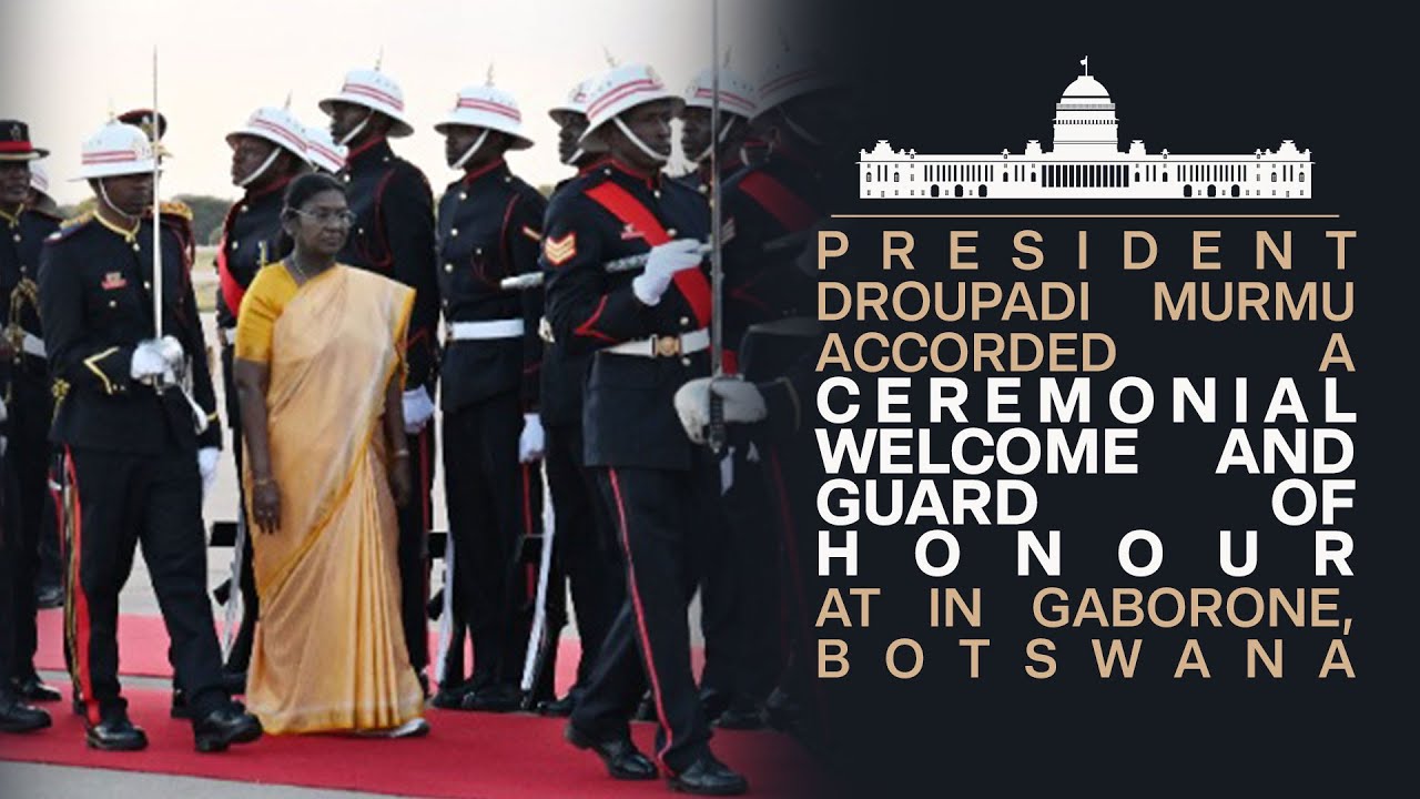 President Droupadi Murmu accorded a ceremonial welcome and guard of honour in Gaborone, Botswana