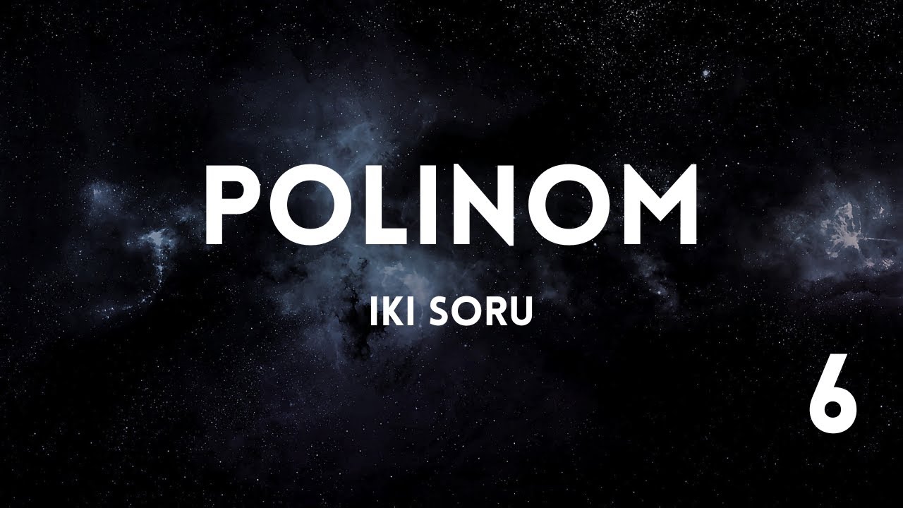 Polinom, iki kaliteli soru tipi. AYT Matematik (6)