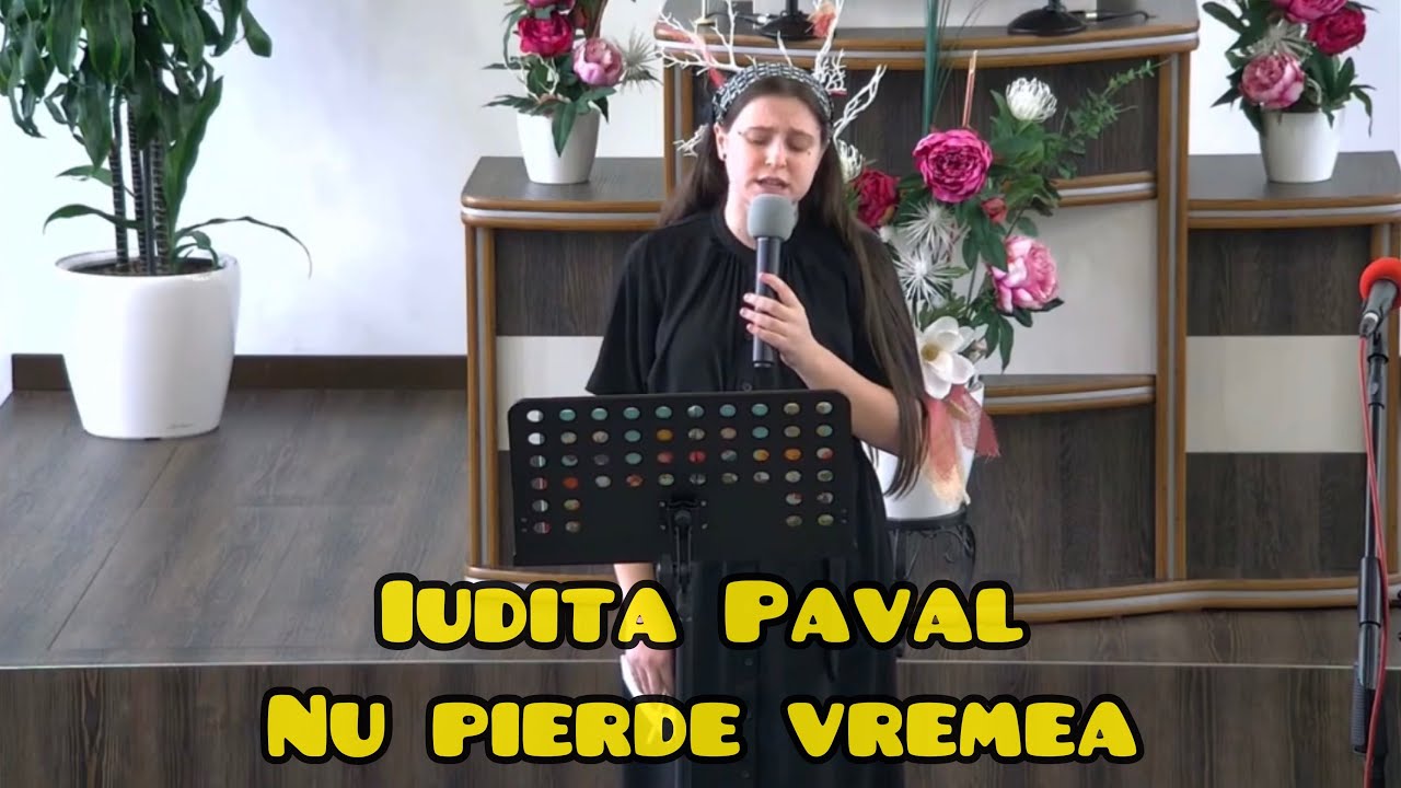 Iudita Pavăl - Nu pierde vremea ...