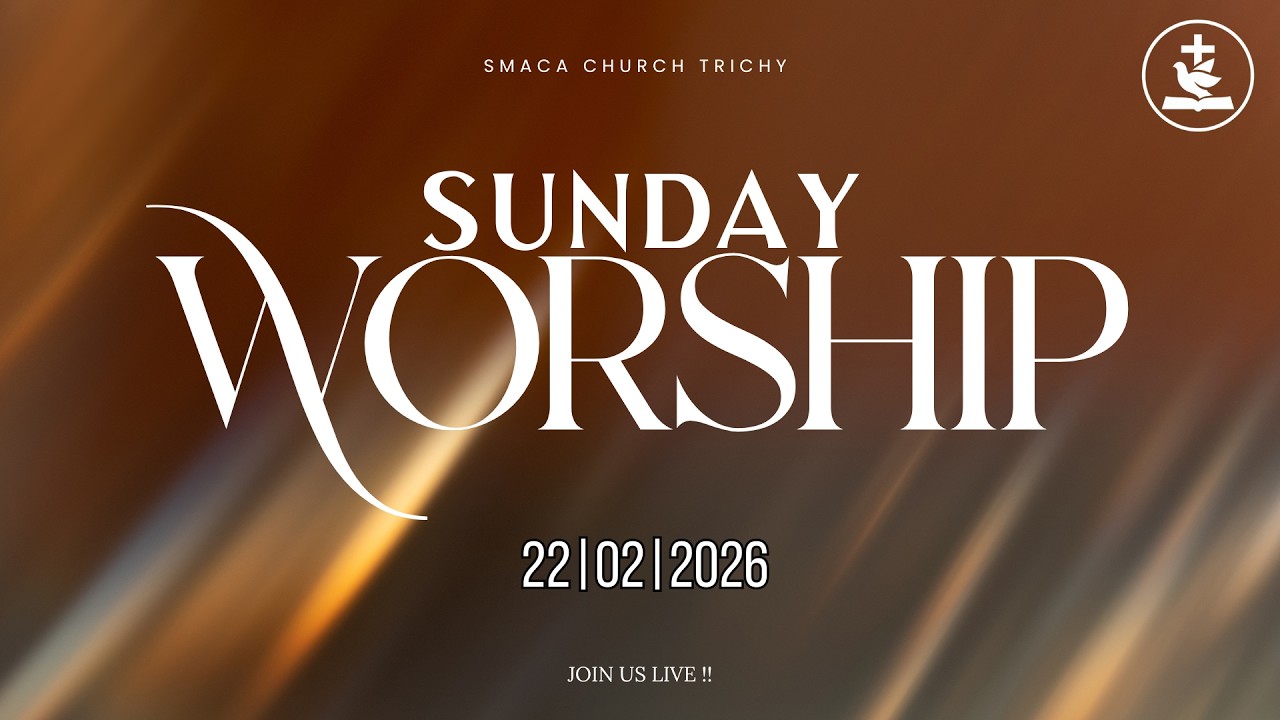 🔴LIVE | SUNDAY SERVICE | 22/02/2026 |  SMACA CHURCH TRICHY