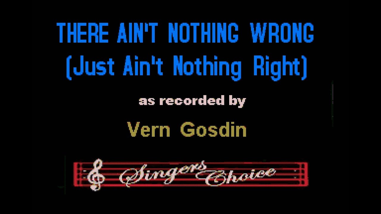 Vern Gosdin - There Ain't Nothing Wrong (Just Ain't Nothing Right) (Wbgv) (Karaoke) (Improved Audio)