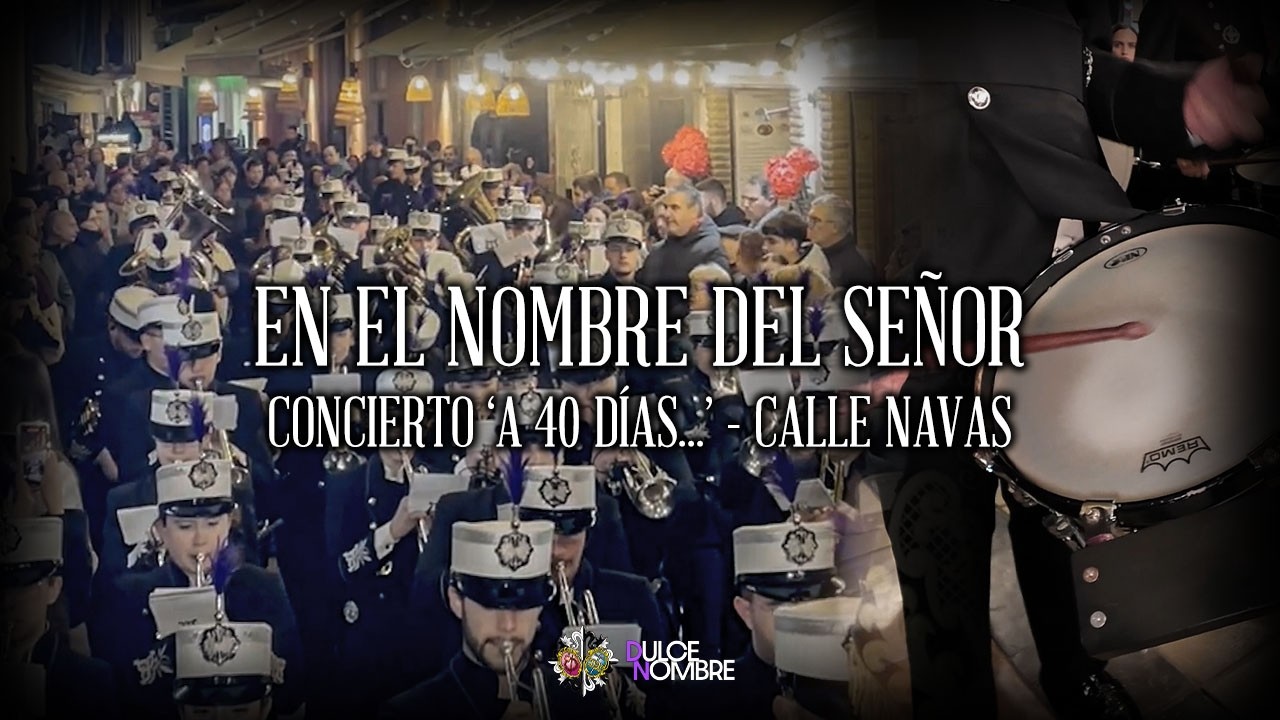 EN EL NOMBRE DEL SEÑOR | Concierto 'A 40 días...' • Calle Navas | AM Dulce Nombre de Jesús