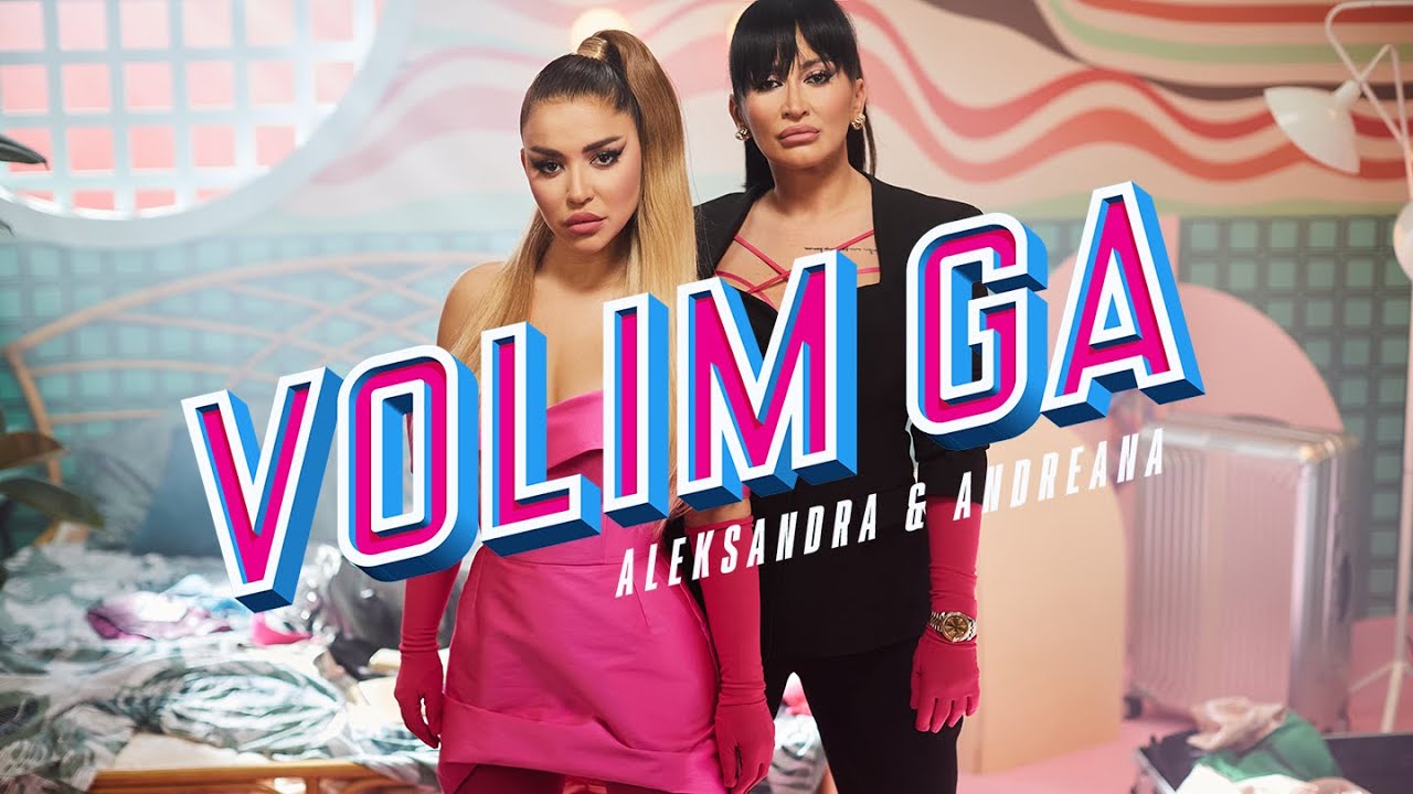 ALEKSANDRA MLADENOVIC & ANDREANA CEKIC - VOLIM GA (OFFICIAL VIDEO 2022)