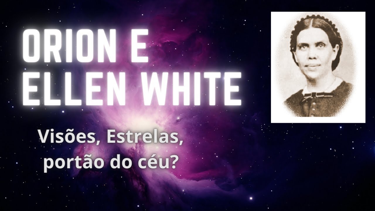 A Constela&ccedil;&atilde;o de Orion e Ellen White