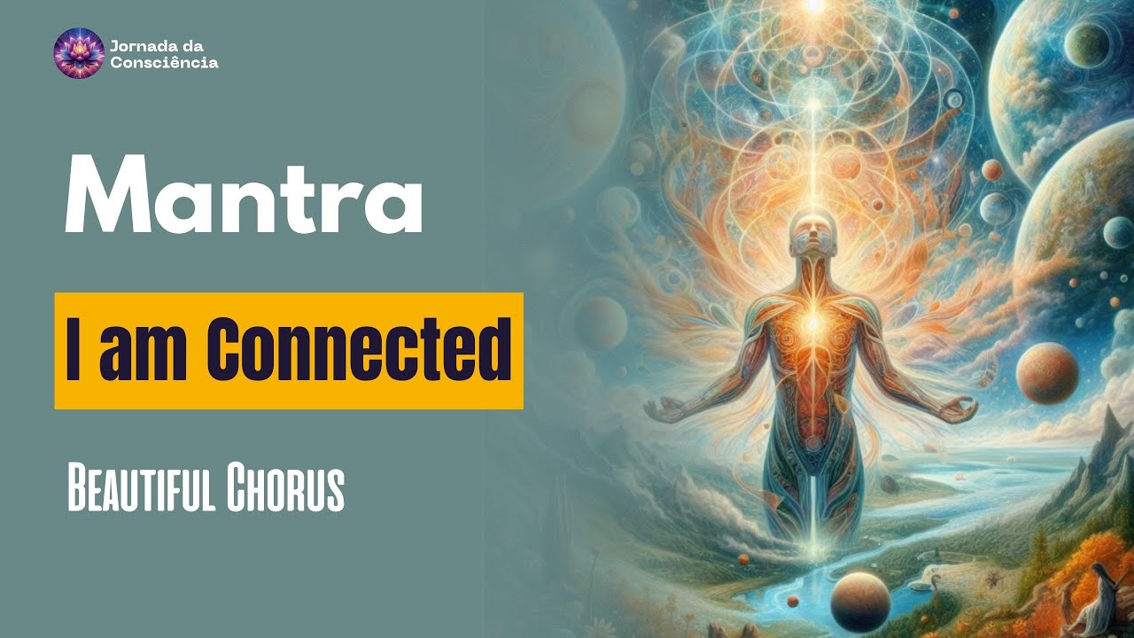 I am connected - beautiful chorus #mantra