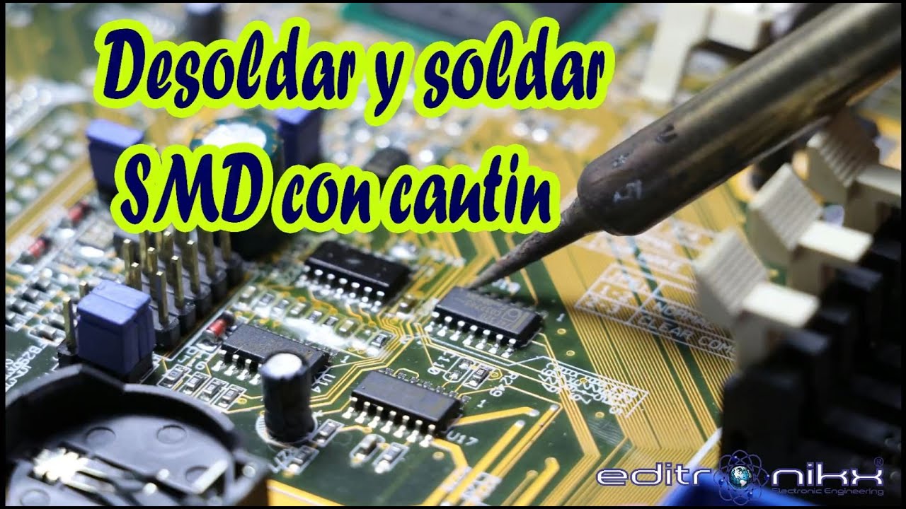 Soldar y desoldar componentes electrónicos SMD con cautín FÁCIL Y RÁPIDAMENTE