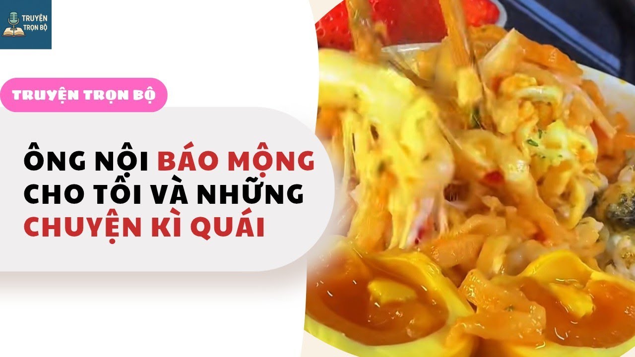 [TRUYỆN AUDIO] ÔNG NỘI BÁO MỘNG CHO TÔI VÀ NHỮNG CHUYỆN KÌ QUÁI
