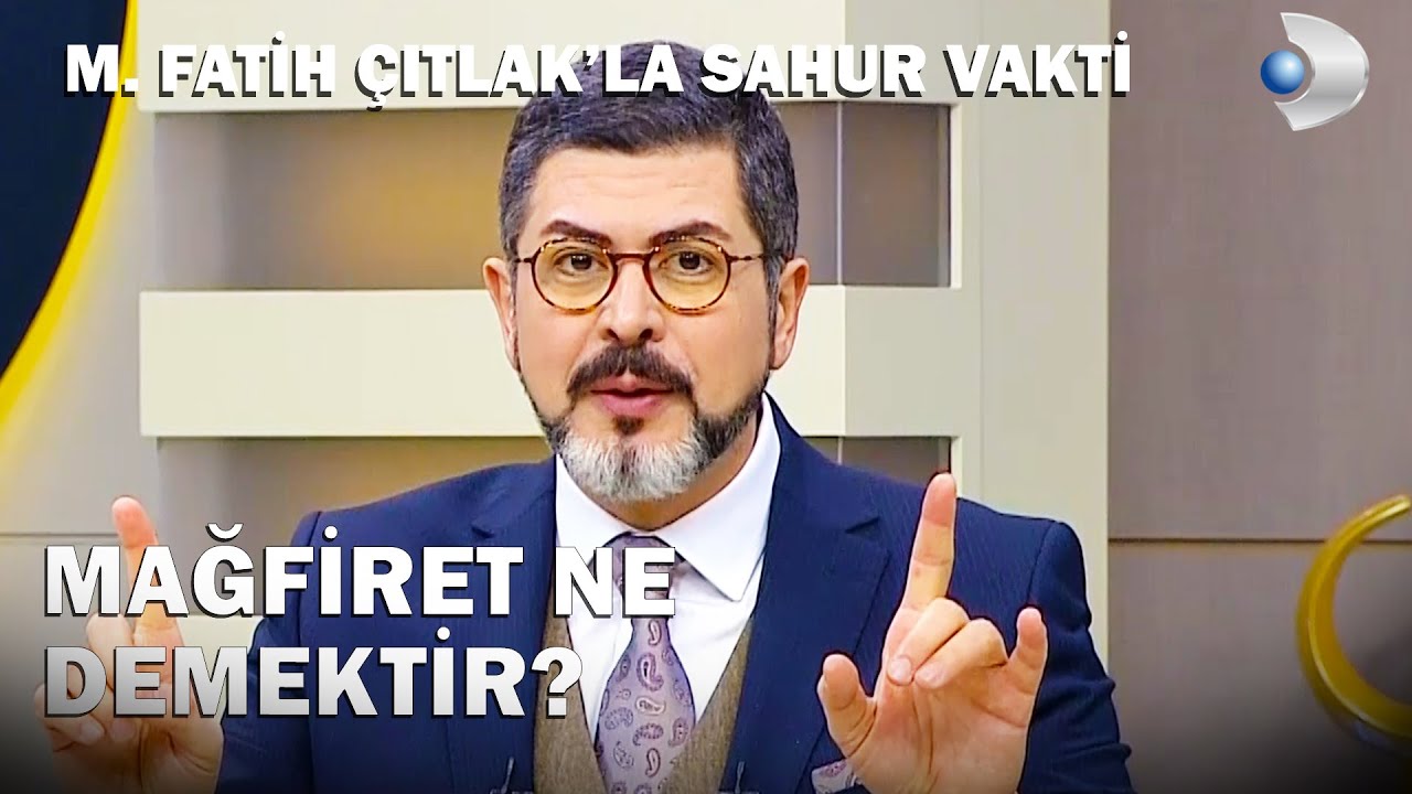 Mağfiret Ne Demektir? - M. Fatih Çıtlak'la Sahur Vakti
