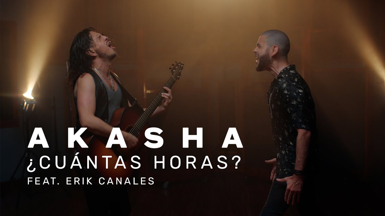 Akasha - ¿Cuántas Horas? ft. Erik Canales (Video Oficial)
