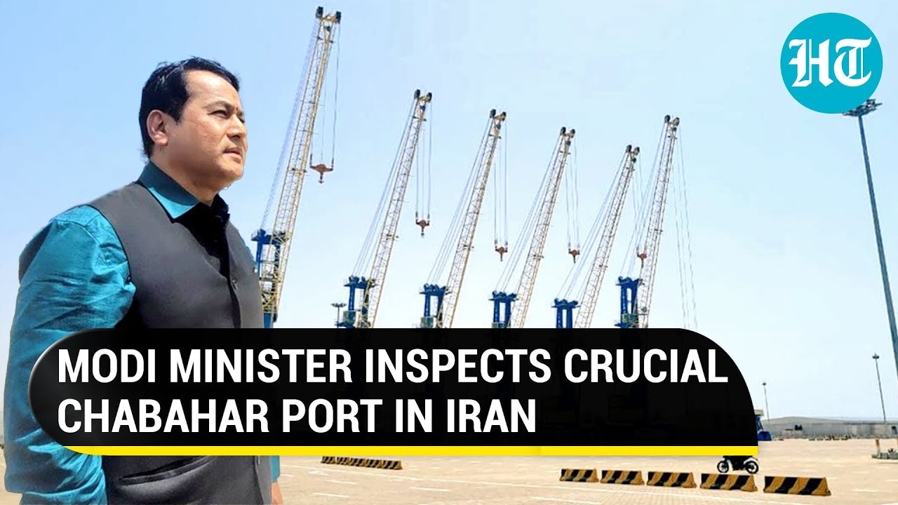 Modi minister reviews India-operated port In Iran | How Chabahar is an answer to China
