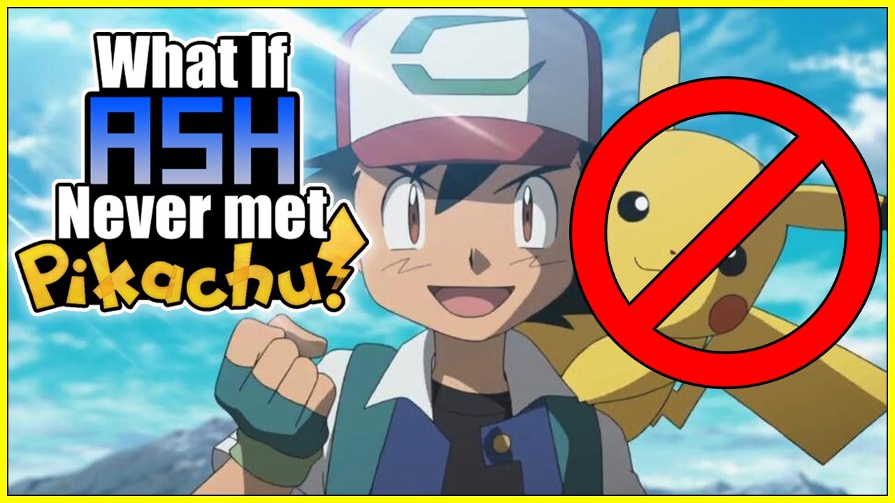 What If Ash NEVER Met Pikachu? - A Pokemon Anime Discussion