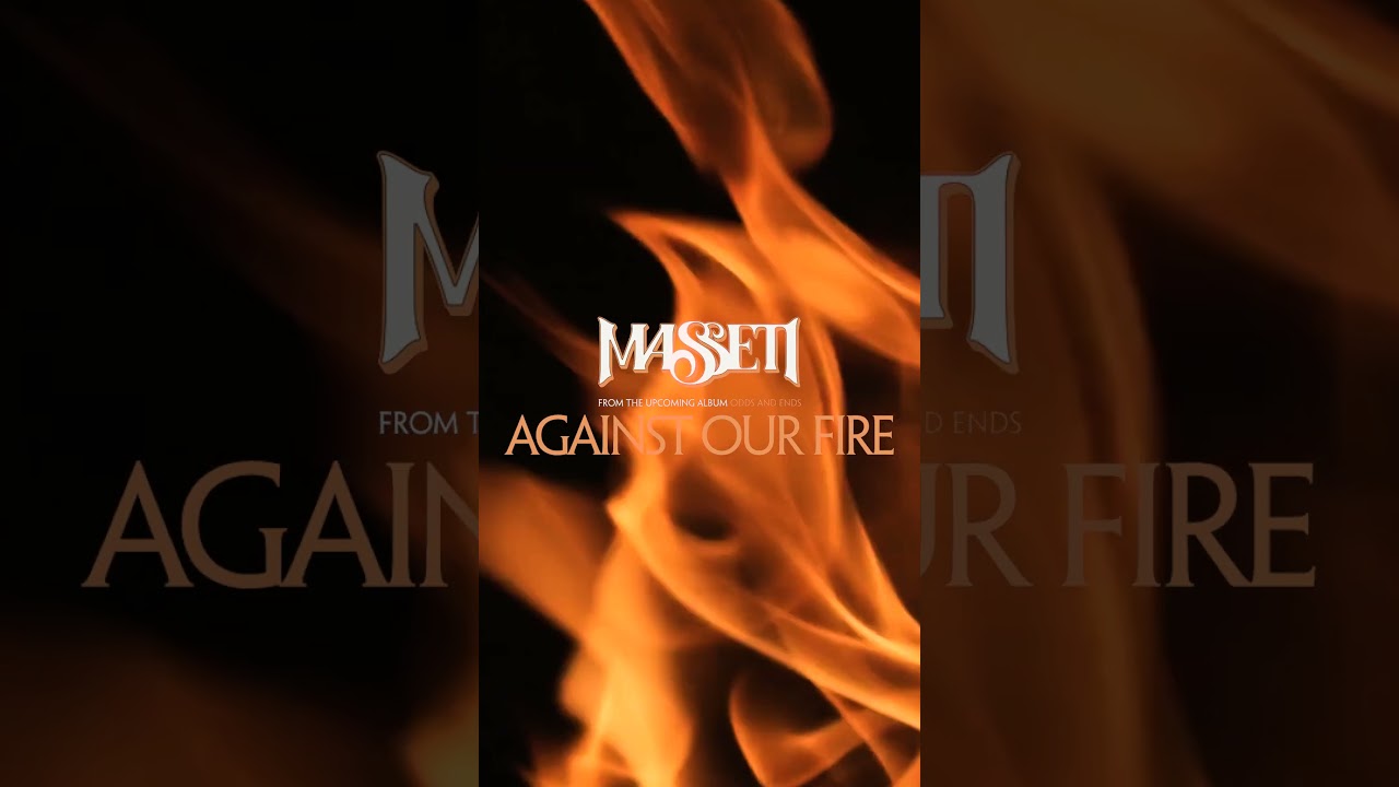Masseti - Against Our Fire (Coming Soon)