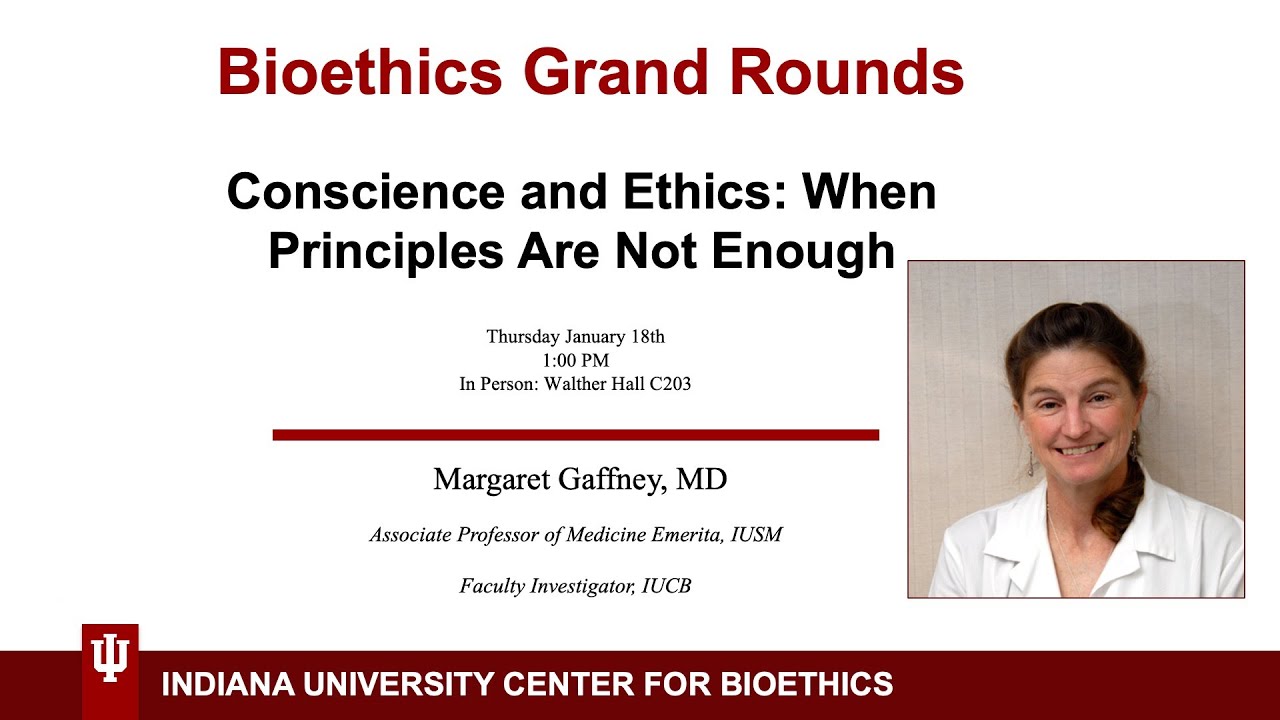 Bioethics Grand Rounds: "Conscience and Ethics: When Principles Are Not Enough"