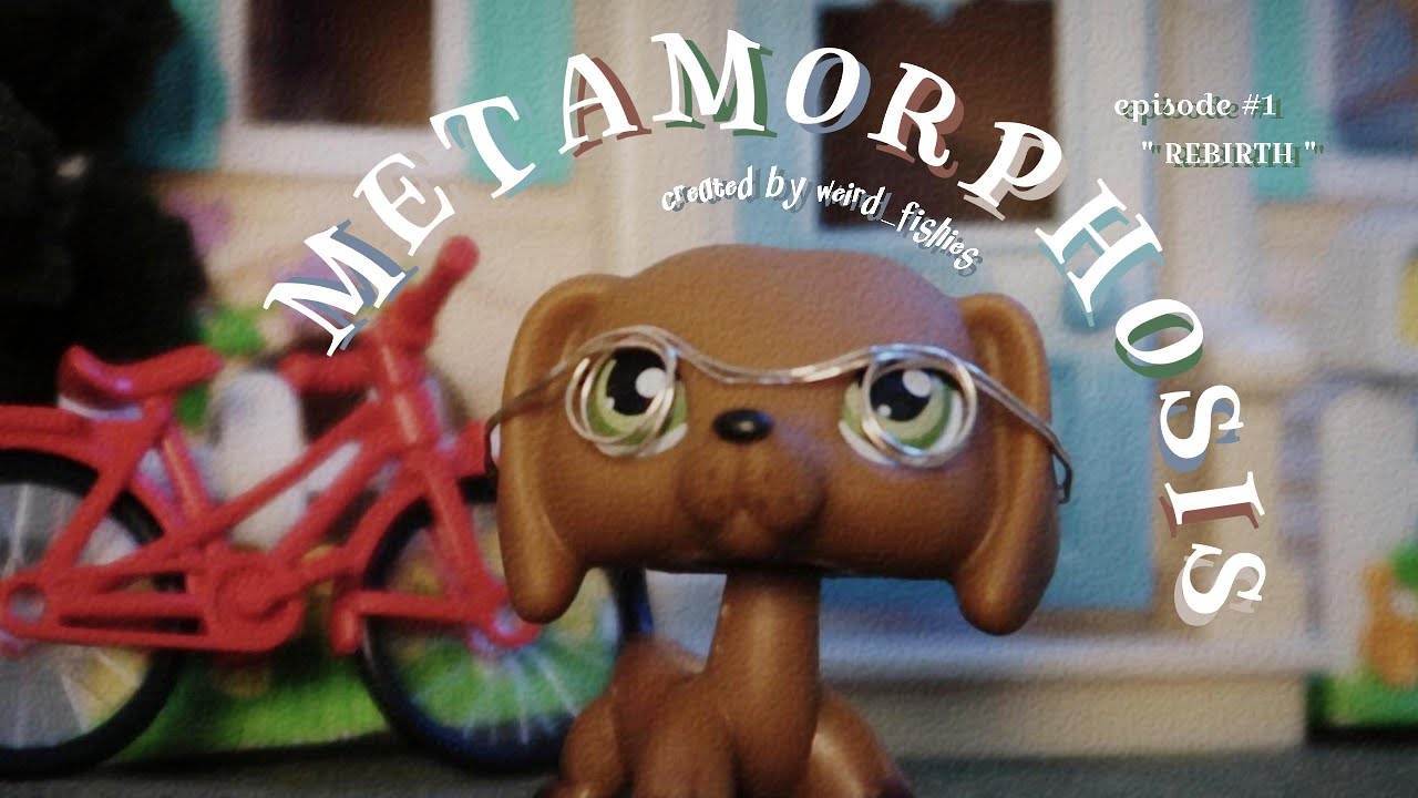 LPS: METAMORPHOSIS | episode #1: 