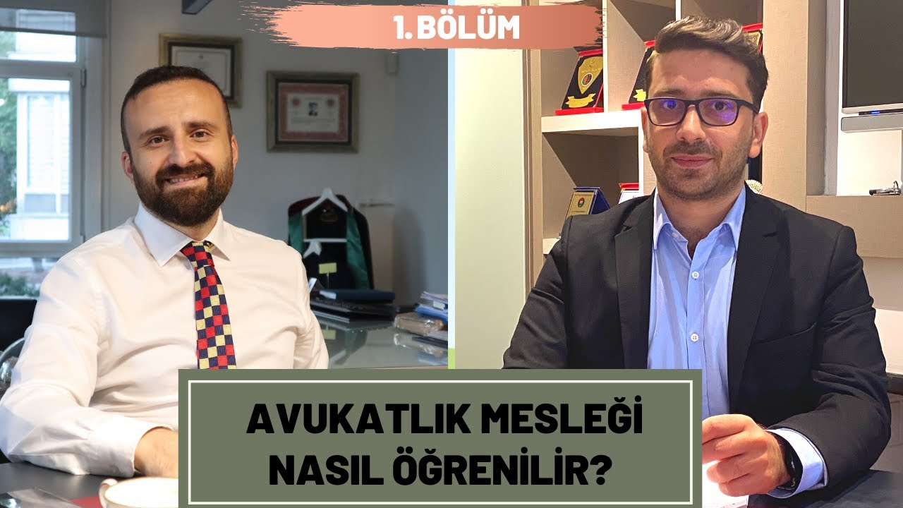 Avukatlık Mesleği Nasıl Öğrenilir? 1. Bölüm