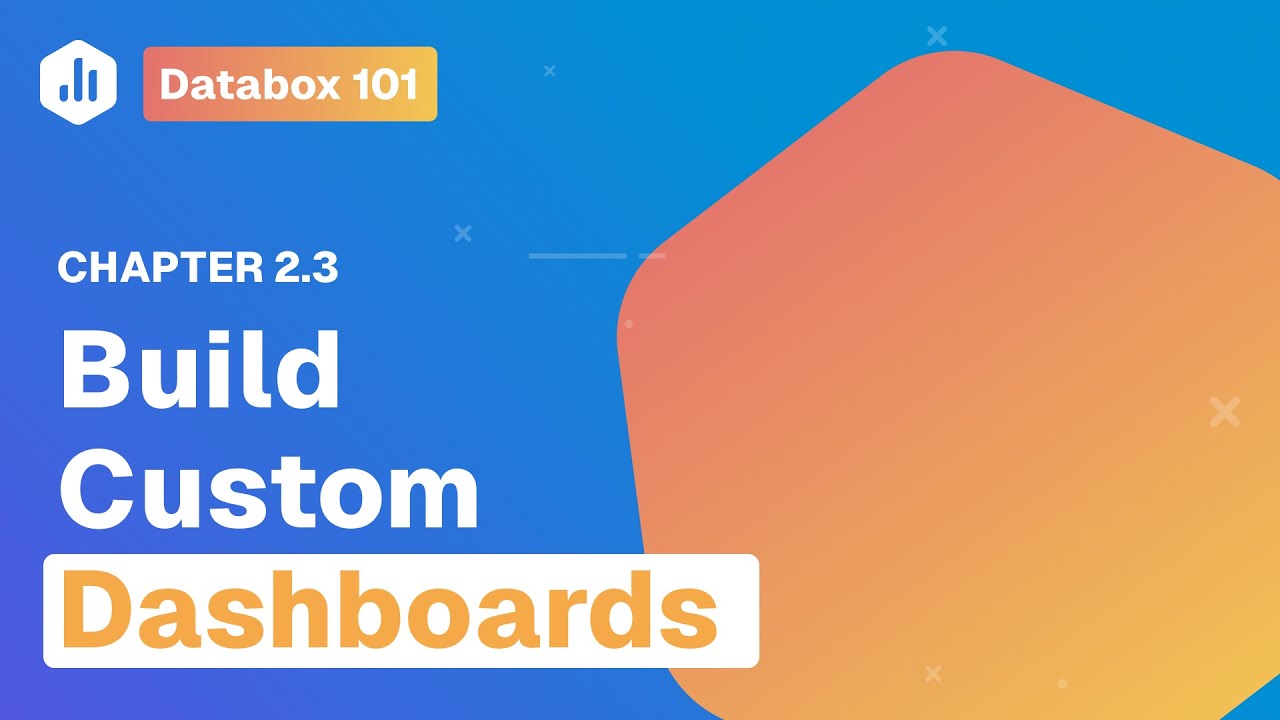 Build Custom Dashboards | Databox 101 | Chapter 2.3