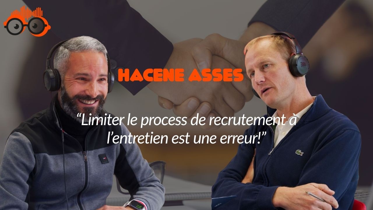 Recrutement : Hacène ASSES dévoile les stratégies pour attirer les meilleurs candidats - S5 E2