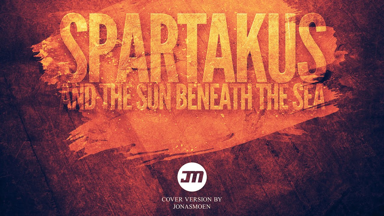 Spartakus and the Sun Beneath the Sea (Cover) feat. Angela La Strange