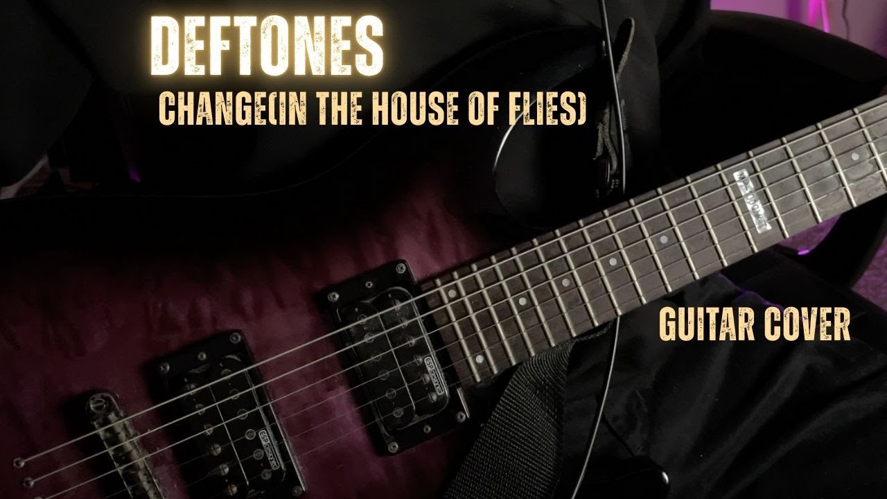 Deftones Change In The House Of FliesGuitar Cover