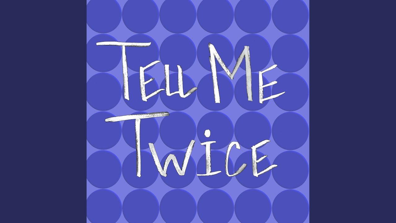 Tell Me Twice