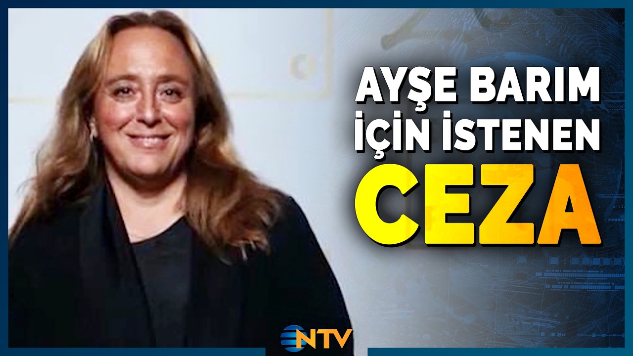Son Dakika: Menajer Ayşe Barım Hakkında İstenen Ceza Belli Oldu | NTV
