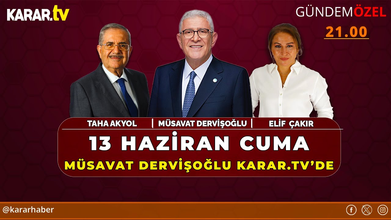 Taha Akyol ve Elif Çakır Soruyor İYİ Parti Lideri Müsavat Dervişoğlu Yanıtlıyor