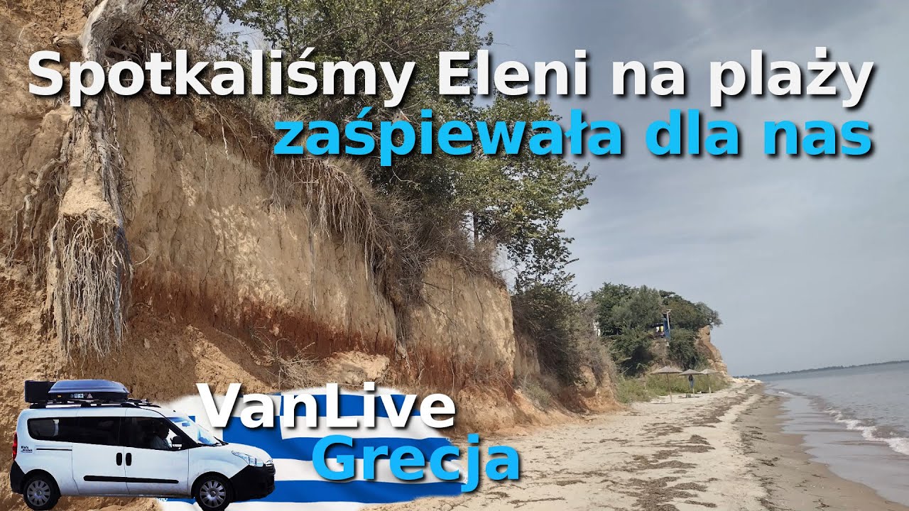 VanLive / Eleni śpiewa na plaży. Piękne Greckie krajobrazy. Opel Combo Long Mini kamper