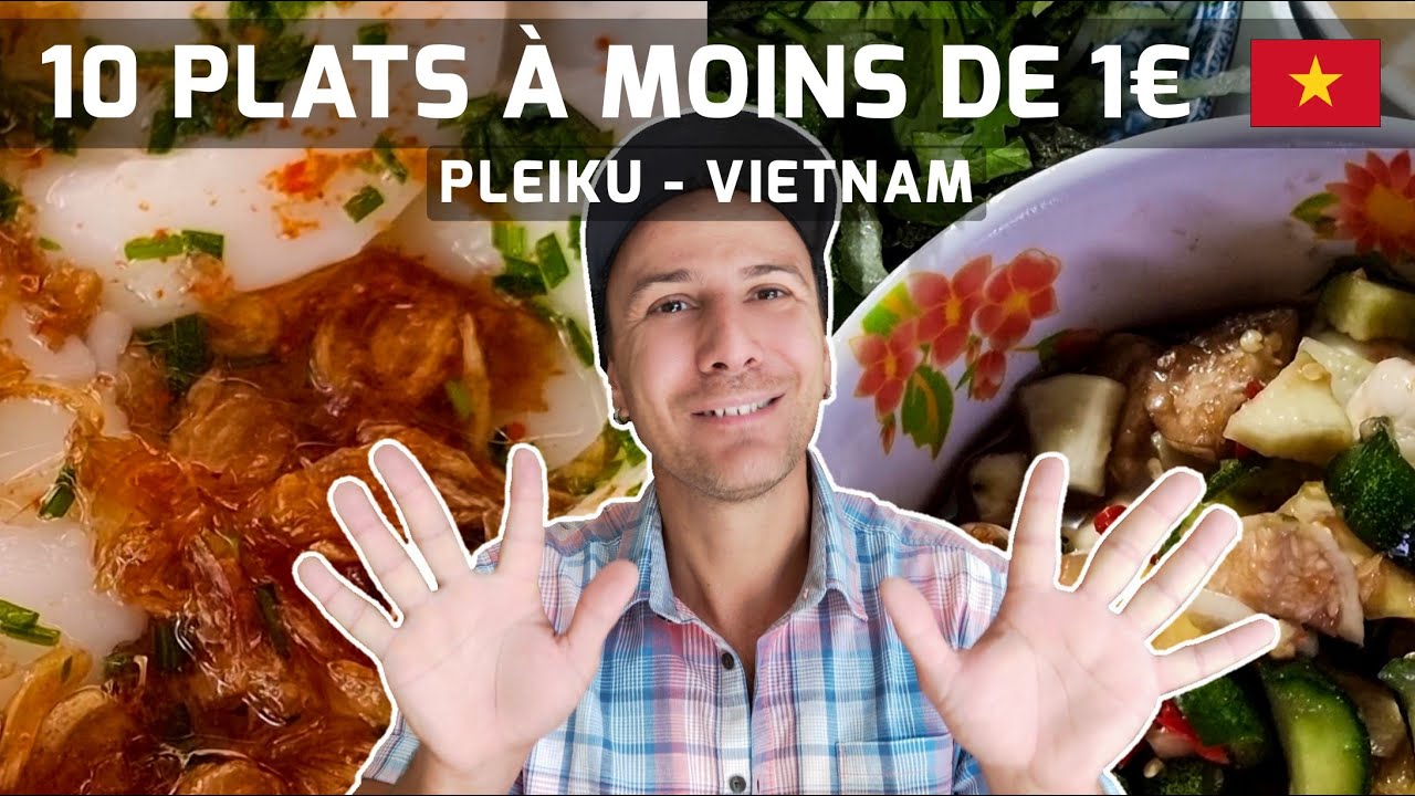 Pleiku au Vietnam - 10 Plats streetfood à moins de 1€
